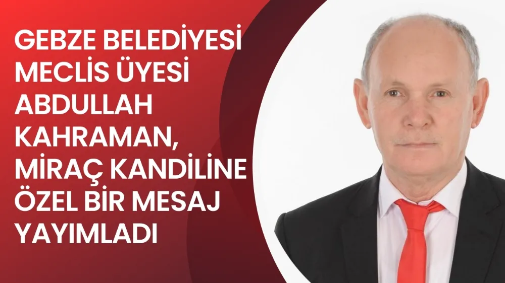AK Parti Gebze Belediyesi Meclis Üyesi Abdullah Kahraman